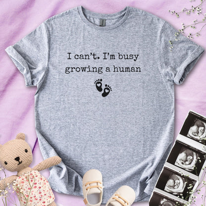 I Can't I'm Busy Growing A Human Minimalistic Tee