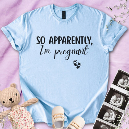So Apparently, I'm Pregnant Tee