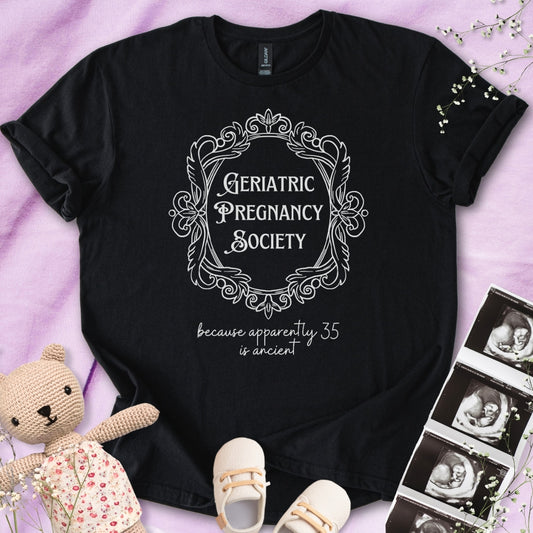 Geriatric Pregnancy Society Tee