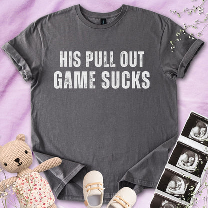 His Pull Out Game Sucks - Funny Pregnancy Tee