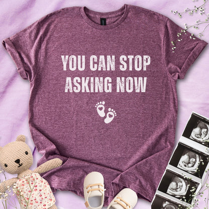 You Can Stop Asking Now Tee