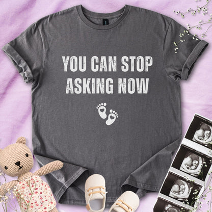 You Can Stop Asking Now Tee