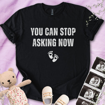 You Can Stop Asking Now Tee