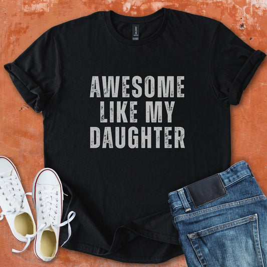Awesome Like My Daughter - Dad Tee